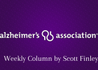 Alzheimer’s Association Weekly Column by Scott Finley