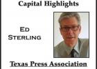 Capital Highlights - Ed Sterling, Texas Press Association